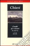 Chiusi. I luoghi, gli itinerari, la storia libro