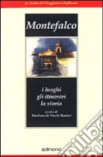 Montefalco. I luoghi, gli itinerari, la storia libro