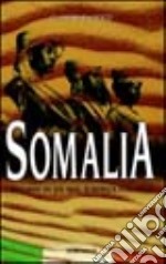 Somalia. Ricordi di un mal d'Africa italiano libro