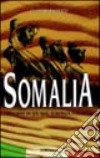 Somalia. Ricordi di un mal d'Africa italiano libro