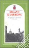 Milano e l'Europa. Viaggiatori e memorie 1594-1986 libro