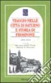 Viaggio nella città di Saturno e storia di Frosinone 1809-1816 libro