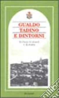 Gualdo Tadino e dintorni. Incrocio di strade e di storie libro