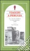 Viaggio a Perugia. La città del grifone e i suoi contorni 1905 libro