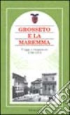 Grosseto e la Maremma. Viaggi e viaggiatori 1790-1910 libro