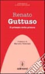 Renato Guttuso. Il primato della pittura