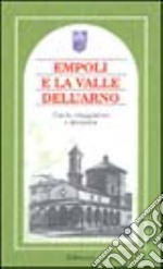 Empoli e la valle dell'Arno. Guide, viaggiatori e memorie libro