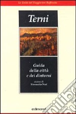 Terni. Guida della città e dei dintorni libro