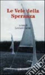 Le vele della speranza. Catalogo della mostra. Con videocassetta libro