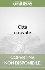 Città ritrovate libro