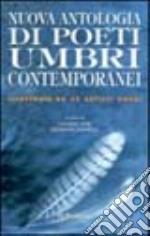 Nuova antologia di poeti umbri contemporanei. Illustrata da 48 artisti umbri libro