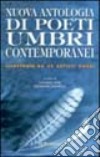 Nuova antologia di poeti umbri contemporanei. Illustrata da 48 artisti umbri libro