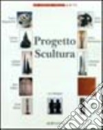 Progetto scultura. Catalogo della mostra