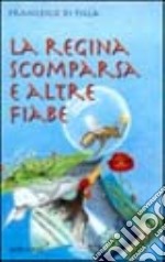 La regina scomparsa e altre fiabe libro