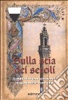 Sulla scia dei secoli. Il Palio di Siena attraverso la storia delle contrade libro