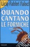 Quando cantano le formiche. Storie di animali libro