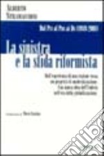 La Sinistra e la sfida riformista. Dal PCI al PDS ai DS (1989-2001) libro