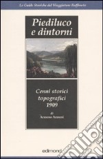 Piediluco e dintorni. Cenni storici topografici (rist. anast. 1909) libro