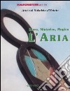 Sacro, misterico, magico: l'aria. Catalogo della mostra (Trestina, 21-28 giugno 2003) libro