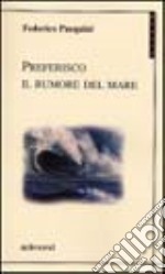 Preferisco il rumore del mare