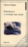 Preferisco il rumore del mare libro