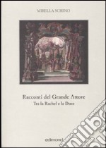 Racconti del grande attore. Tra la Rachel e la Duse