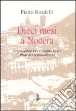 Dieci mesi a Nocera (8 settembre 1943-3 luglio 1944). Ricordi e testimonianze libro