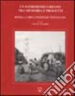 Un patrimonio urbano tra memoria e progetti. Roma: l'area Ostiense-Testaccio libro