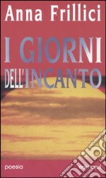 I giorni dell'incanto libro