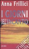 I giorni dell'incanto libro