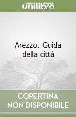 Arezzo. Guida della città libro