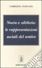 Noein e alètheia: le rappresentazioni sociali del sentire libro