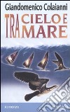 Tra cielo e mare libro