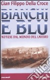 Bianchi e blu. Notizie dal mondo del lavoro libro