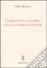 L'orizzonte europeo nella globalizzazione libro