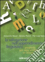 La valutazione nell'apprendimento linguistico. Proposte per una verifica in itinere libro