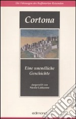 Cortona. Eine unendliche Geschichte libro