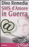 Sms d'amore in guerra libro di Remedia Dino