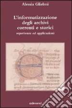 L'informatizzazione degli archivi correnti e storici. Esperienze ed applicazioni libro