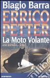 Errico Petter. La moto volante. Una parodia... forse! libro