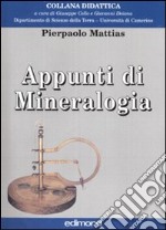 Appunti di mineralogia. Ediz. illustrata libro