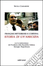 François Mitterand e Cortona. Storia di un'amicizia libro