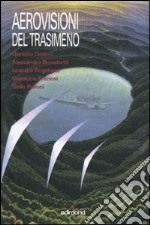 Aerovisioni del Trasimeno. Catalogo della mostra (Castiglione del lago, 8 settembre-7 ottobre 2007). Ediz. illustrata