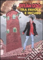 Dylan Dog. Tra favola e incubo. Catalogo della mostra (Città di Castello, 29 settembre-21 ottobre 2007). Ediz. illustrata libro