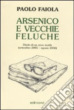 Arsenico e vecchie feluche. Diario di un anno inutile (settembre 2005-agosto 2006 libro