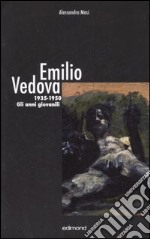 Emilio Vedova 1935-1950. Gli anni giovanili. Ediz. illustrata