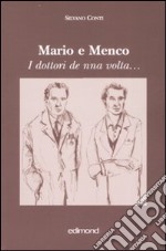 Mario e Menco. I dottori de nna volta ... libro