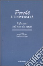 Perchè l'università. Riflessioni sull'etica del sapere libro