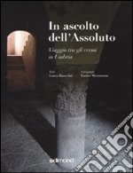 In ascolto dell'assoluto. Ediz. illustrata libro