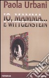 Io, mamma... e Wittgenstein libro